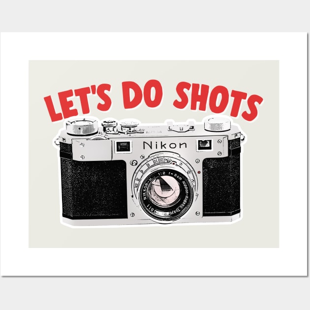 Let's Do Shots / Camera Geek Gift Design Wall Art by DankFutura